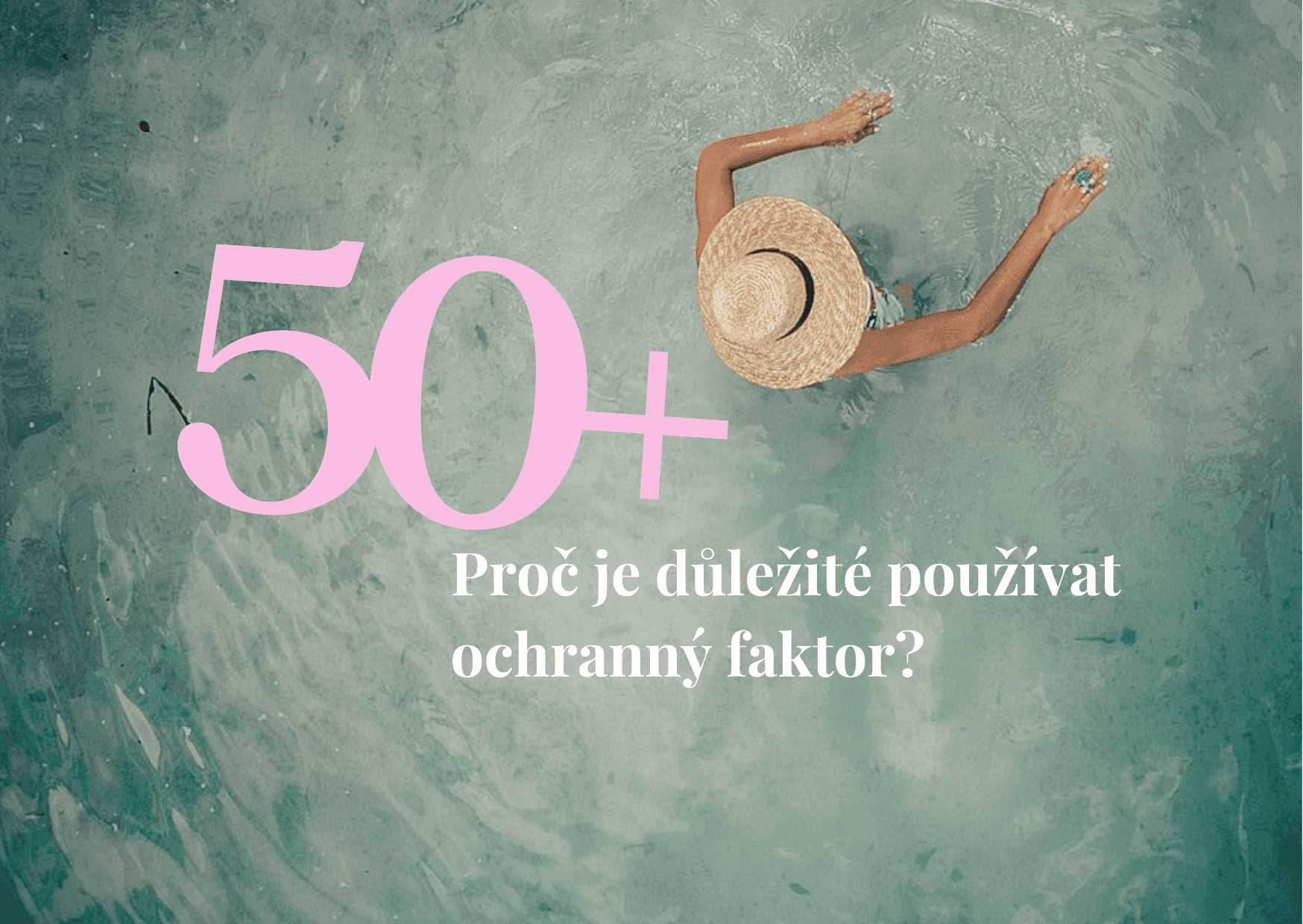 Proč je důležité používat ochranný faktor 50+